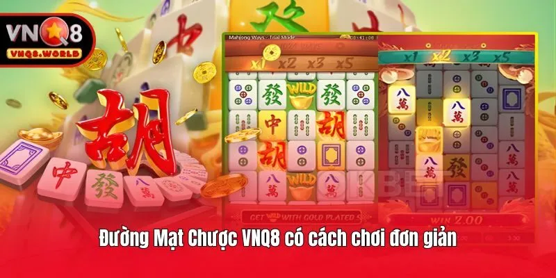 Đường Mạt Chược VNQ8 có cách chơi đơn giản