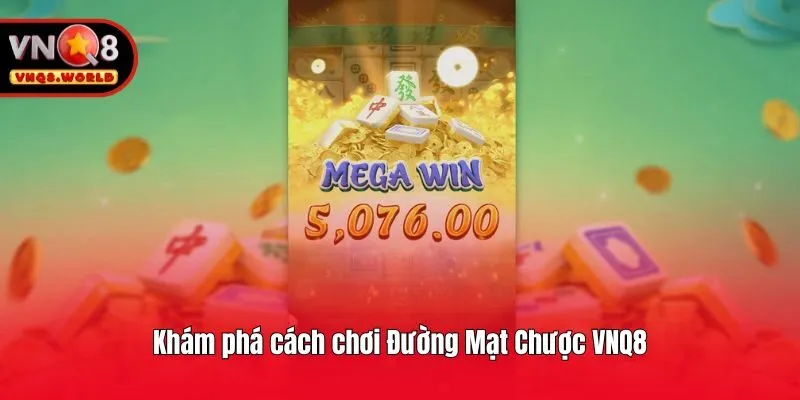 Khám phá cách chơi Đường Mạt Chược VNQ8