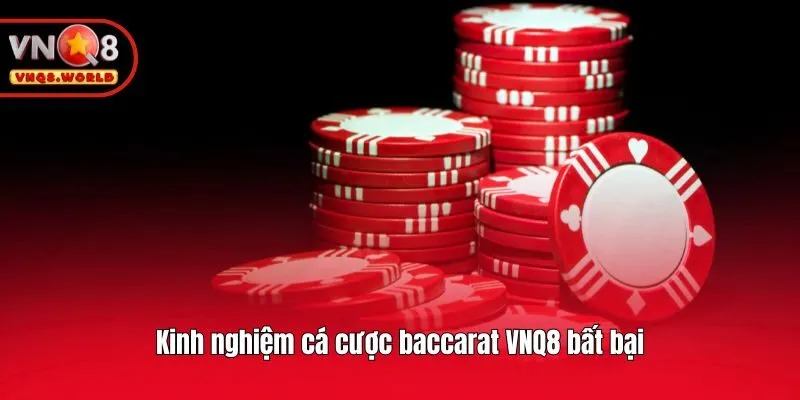 Kinh nghiệm cá cược baccarat VNQ8 bất bại